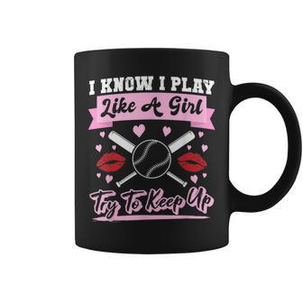 I Know I Playlike A Girl Try To Keep Up Baseball Coffee Mug - Monsterry CA