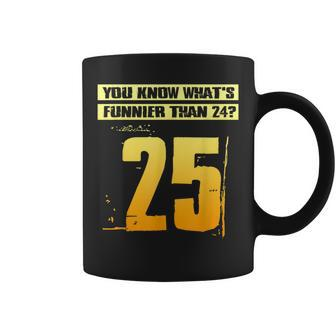 You Know What's Funnier Than 24 Coffee Mug | Crazezy DE