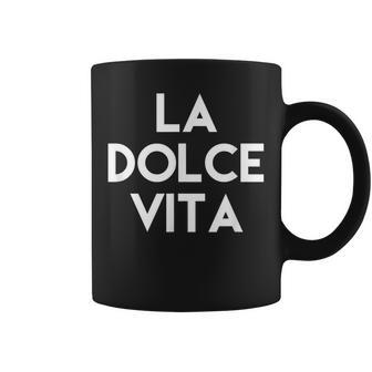 La Dolce Vita Das Leben Ist Süß Tassen - Seseable