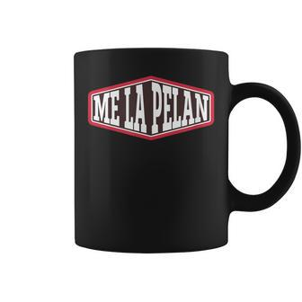 Me La Pelan Mexican Sayings In Spanish Coffee Mug - Monsterry DE