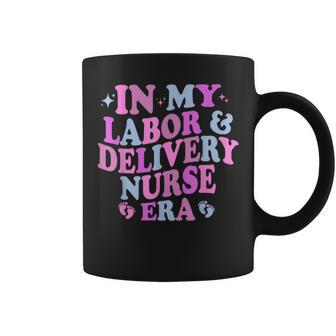 In My Labor And Delivery Nurse Era Labor Delivery Nurse Coffee Mug - Seseable