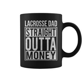 Lacrosse Dad Straight Outta Money I Lax Coffee Mug - Monsterry AU