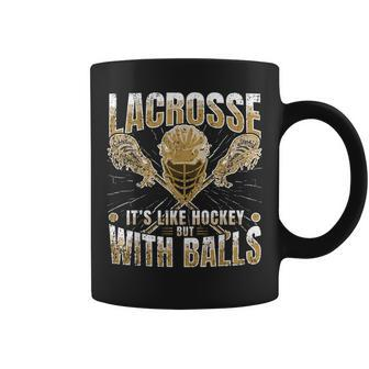 Lacrosse Player Lacrosse Balls Lacrosse Humor Lacrosse Coffee Mug | Mazezy