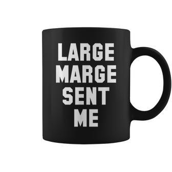 Large Marge Sent Me T For Men Women Kids Coffee Mug | Crazezy