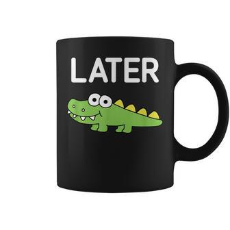 Later Gator Alligator Jokes Sarcastic Coffee Mug - Seseable