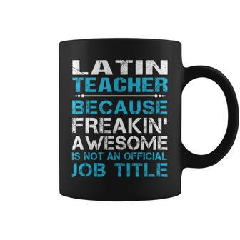 Latin Teacher Freaking Awesome Coffee Mug - Monsterry AU