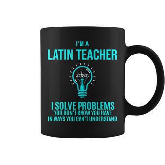 Latin Teacher I Solve Problems Coffee Mug - Monsterry CA