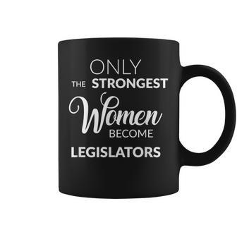 Lawmaker Only The Strongest Become Legislators Coffee Mug - Monsterry DE