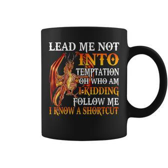 Lead Me Not Into Temptation Oh Who Am I Kidding Dragon Coffee Mug | Crazezy UK