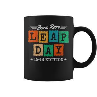 Leap Year 1948 Birthday Born Rare 1948 Leap Day Birthday Coffee Mug - Monsterry