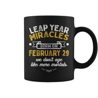 Leap Year Miracles Birthday February 29Th Leap Day 02 29 Coffee Mug | Mazezy