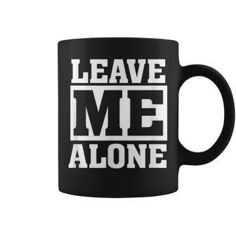 Leave Me Alone Humor Introvert Shy Quote Saying Coffee Mug - Thegiftio UK