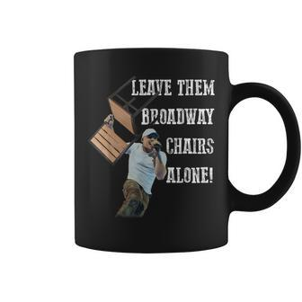 Leave Them Broadway Chairs Alone Coffee Mug | Mazezy UK