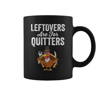 Leftovers Are For Quitters Family Thanksgiving Coffee Mug - Monsterry
