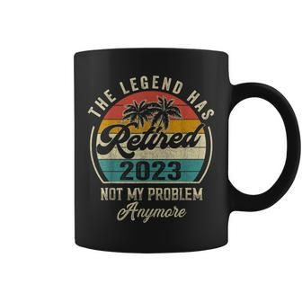 The Legend Has Retired 2023 Not My Problem Anymore Dad Papa Coffee Mug - Monsterry AU