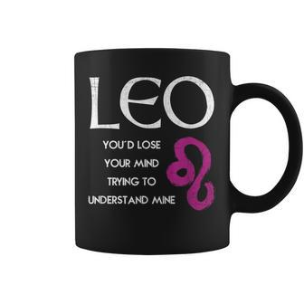 Leo Lion Lose Your Mind Trying Understand Me T Coffee Mug - Seseable