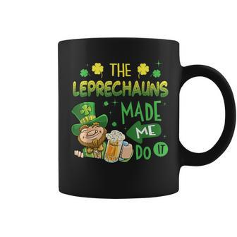 The Leprechauns Made Me Do It Saint Patrick's Day Coffee Mug - Seseable