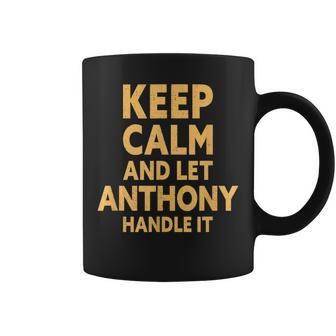 Let Anthony Handle It Anthony Name Coffee Mug - Seseable