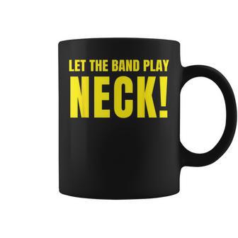 Let The Band Play Neck Sttdb For Tiger Fans Coffee Mug - Monsterry UK