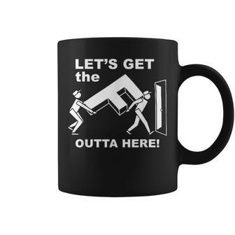Let's Get The F Outta Here Coffee Mug - Monsterry AU