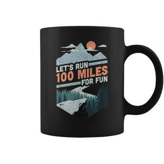 Let's Run 100 Miles Ultrarunning Ultra Trail Runner Coffee Mug - Monsterry