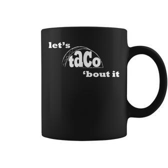 Let's Taco 'Bout It Cute Mexican Food Joke Pun Coffee Mug - Monsterry