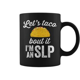 Let's Taco Bout It Speech Therapist Slp Staff Coffee Mug - Monsterry DE