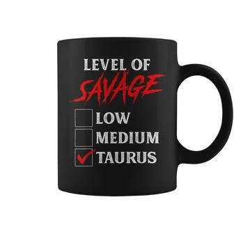 Level Of Savage Taurus Zodiac Queen King Girl Coffee Mug - Monsterry AU
