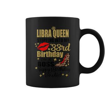 Libra Girl Stepping Into My 33Rd Birthday Like A Boss Coffee Mug | Crazezy AU