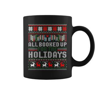 Librarian Christmas All Booked Up For The Holidays Ugly Coffee Mug - Seseable