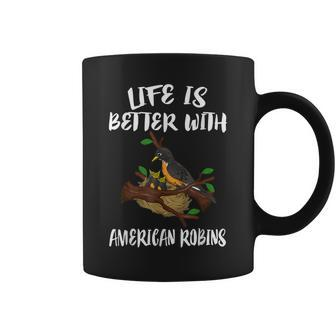 Life Is Better With American Robins Birds Animal Coffee Mug - Monsterry