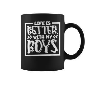 Life Is Better With My Boys Mom Of Boys Mother's Day Coffee Mug - Seseable