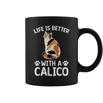 Life Is Better With A Calico Cat Lover Calico Cat Owner Coffee Mug - Monsterry UK