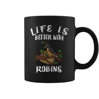 Life Is Better With Robins Birds Animal Coffee Mug - Monsterry