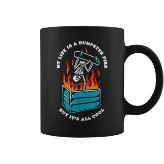 My Life Is A Dumpster Fire But It's All Cool Coffee Mug | Crazezy DE