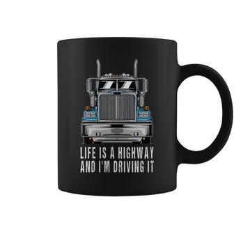 Life Is A Highway Trucker Semi Trailer Truck Driver Coffee Mug - Monsterry