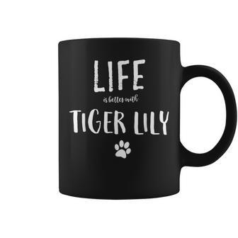 Life Ist Better With Tiger Lily Dog Name Coffee Mug - Seseable