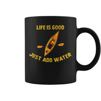 Life Is Really Good Just Add Water Kayaking Kayak Outdoor Coffee Mug - Seseable