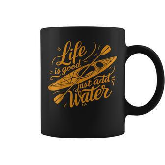 Life Is Really Good Just Add Water Kayaking Kayak Outdoor Coffee Mug - Monsterry AU