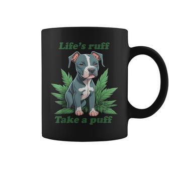 Life's Ruff Take A Puff Pitbull Weed Coffee Mug - Seseable