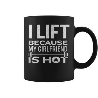 I Lift Because My Girlfriend Is Hot Fun Weightlifting Coffee Mug - Monsterry