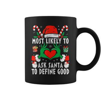 Most Likely To Ask Santa To Define Good Christmas Family Coffee Mug - Monsterry