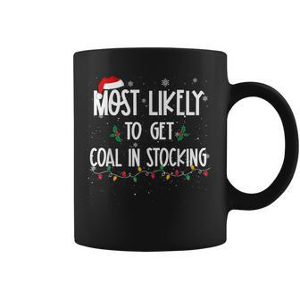 Most Likely To Get Coal In Stocking Christmas Xmas Coffee Mug - Seseable