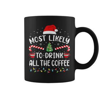 Most Likely To Drink All The Coffee Family Christmas Joke Coffee Mug - Monsterry CA
