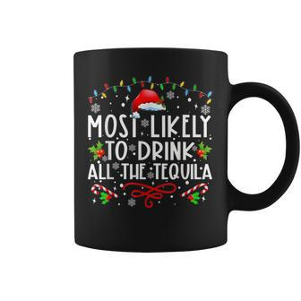 Most Likely To Drink All The Tequila Christmas Coffee Mug | Mazezy