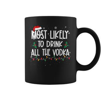 Most Likely To Drink All Vodka Christmas Drinking Alcohol Coffee Mug - Monsterry UK