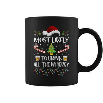Most Likely To Drink All The Whiskey Family Christmas Coffee Mug - Seseable