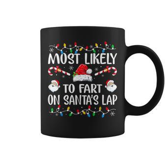 Most Likely To Fart On Santa's Lap Family Christmas Holiday Coffee Mug - Seseable