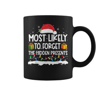 Most Likely To Forget To Hidden Presents Christmas Family Coffee Mug - Monsterry AU