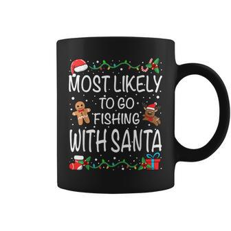 Most Likely To Go Fishing With Santa Family Christmas Coffee Mug - Seseable